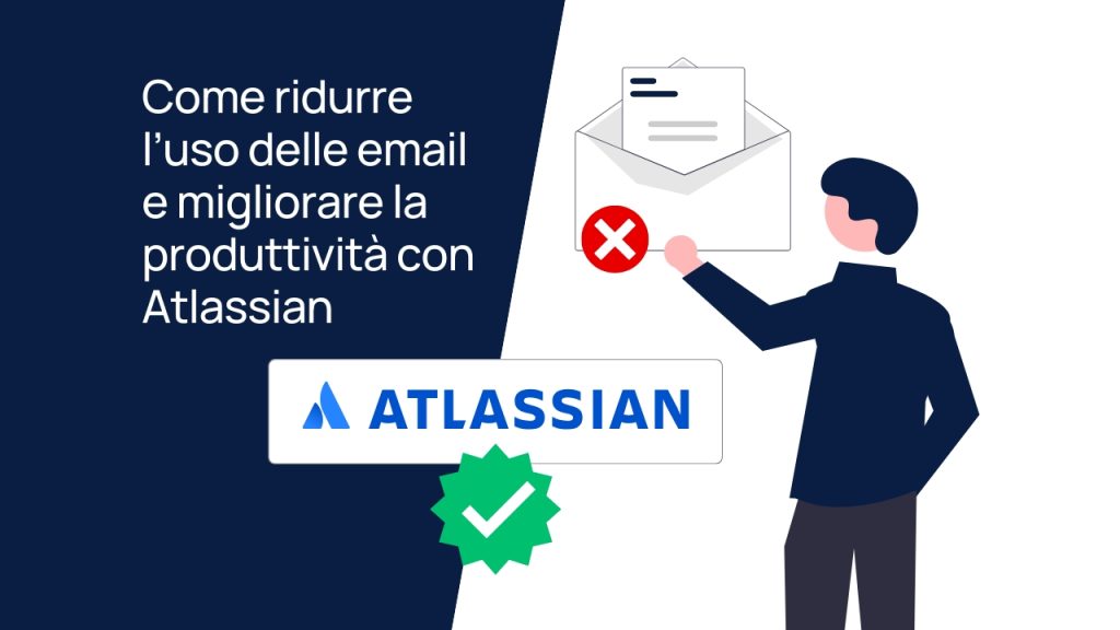 Come ridurre l’uso delle email e migliorare la produttività con Atlassian